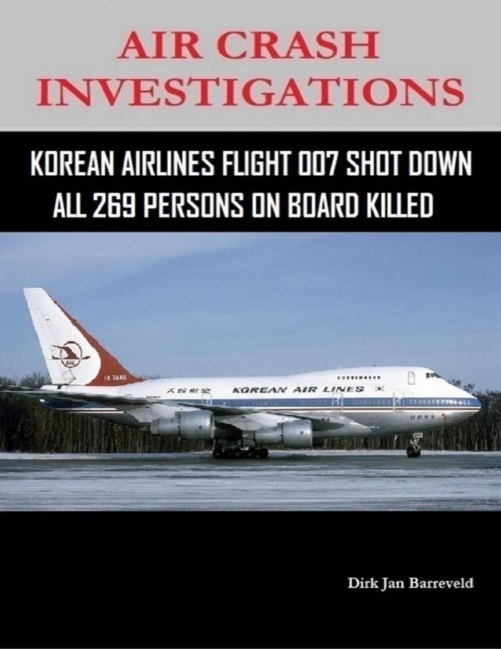 Big bigCover of Air Crash Investigations - Korean Air Lines Flight 007 Shot Down - All 269 Persons On Board Killed