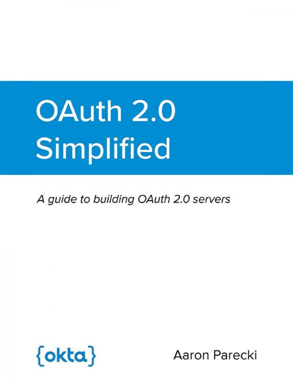 Big bigCover of OAuth 2.0 Simplified: A Guide to Building OAuth 2.0 Servers