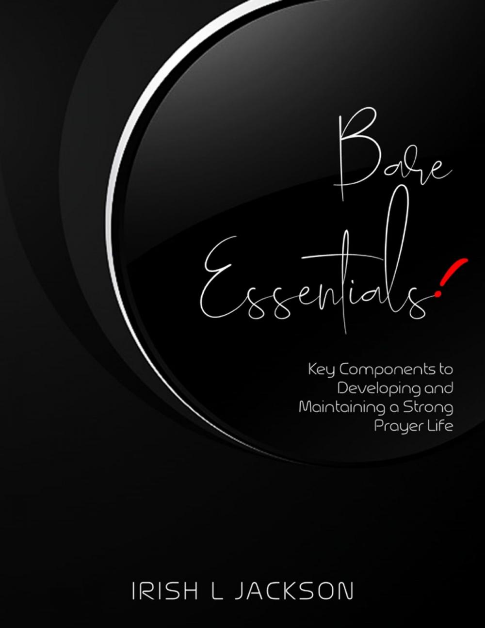 Big bigCover of Bare Essentials: Key Components to Developing and Maintaining a Strong Prayer Life