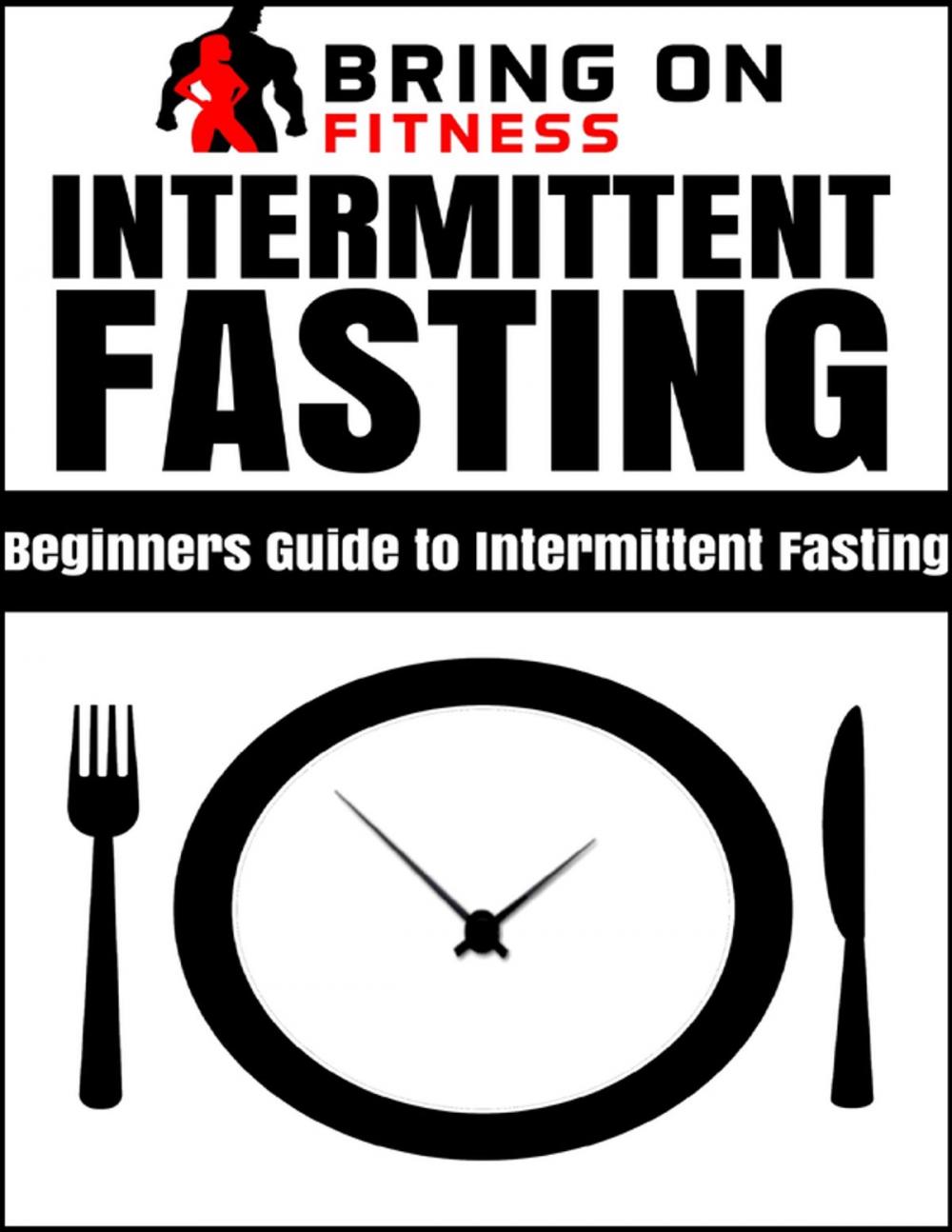 Big bigCover of Intermittent Fasting: Beginners Guide to Intermittent Fasting