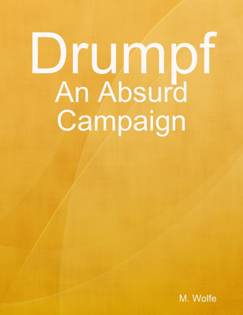 Big bigCover of Drumpf: An Absurd Campaign