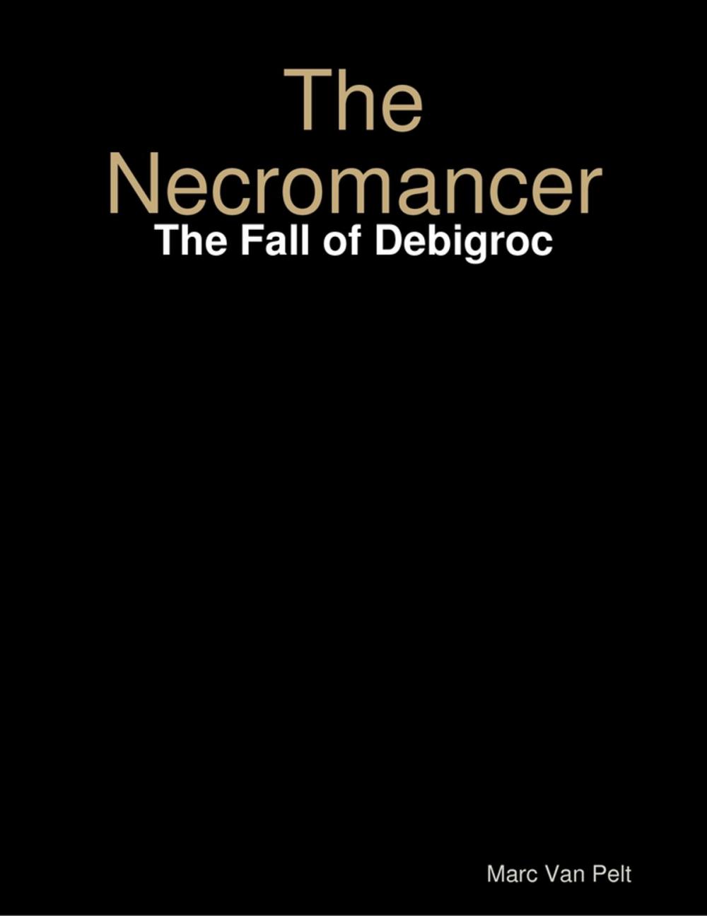 Big bigCover of The Necromancer: The Fall of Debigroc