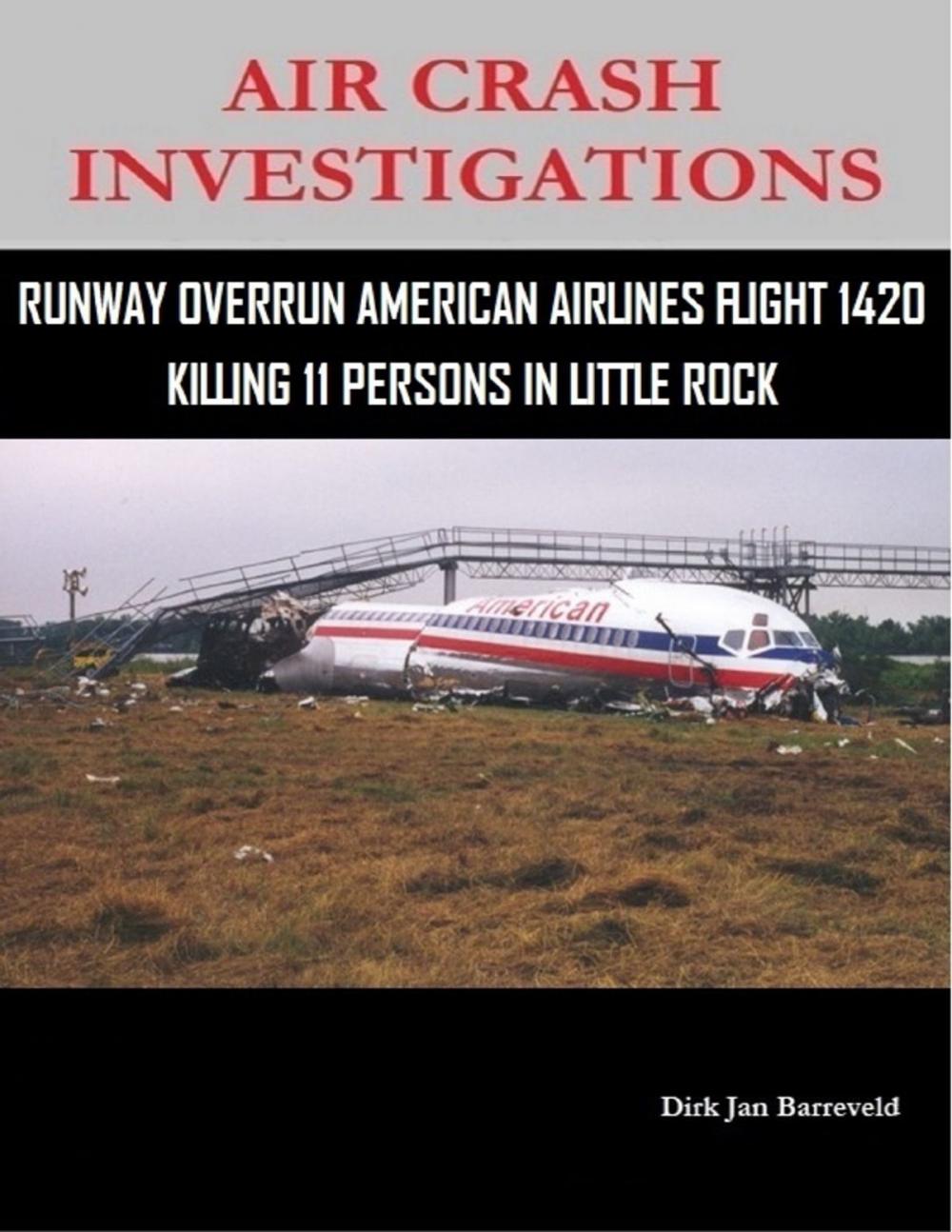 Big bigCover of Air Crash Investigations - Runway Overrun American Airlines Flight 1420 - Killing 11 Persons In Little Rock