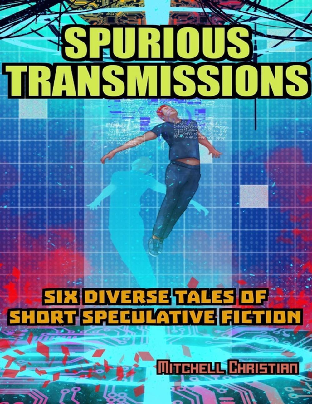 Big bigCover of Spurious Transmissions Six Diverse Tales of Short Speculative Fiction