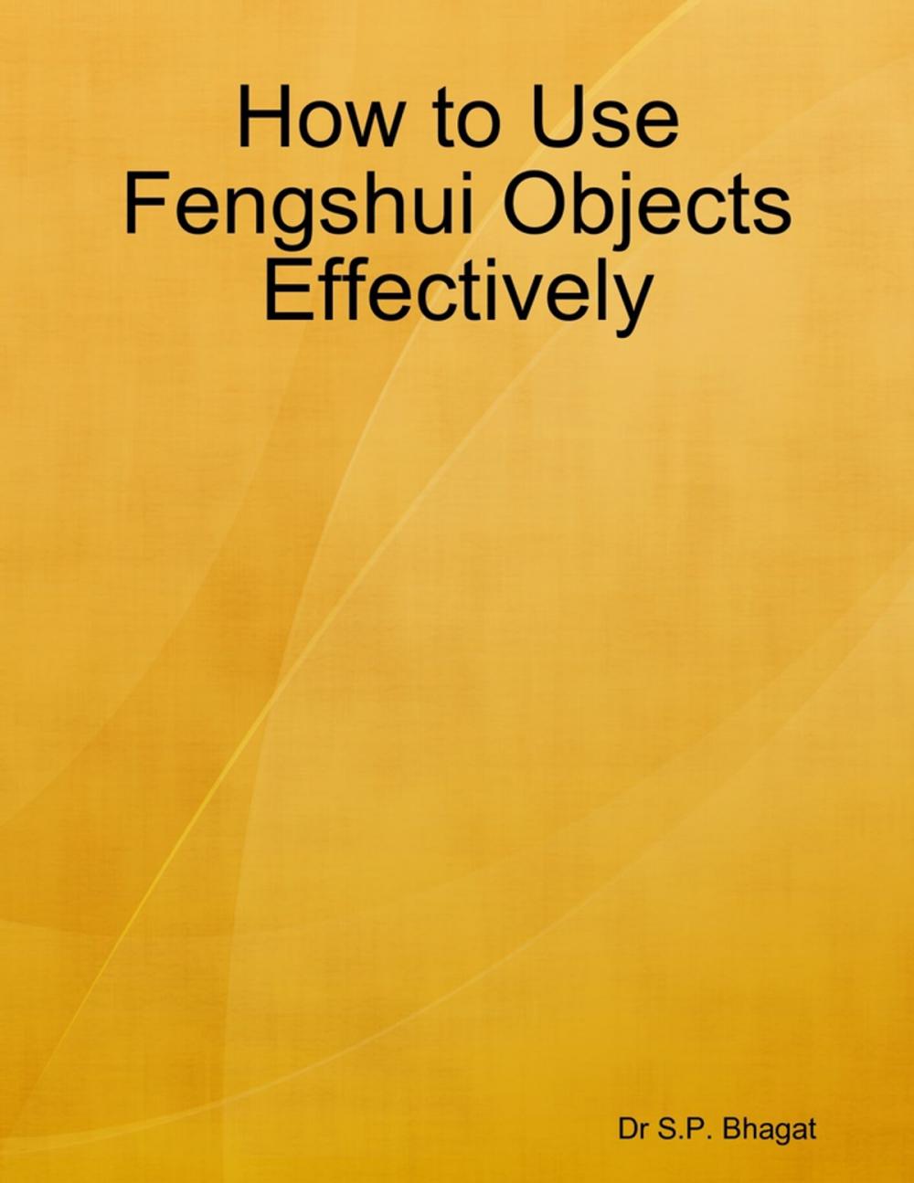 Big bigCover of How to Use Fengshui Objects Effectively