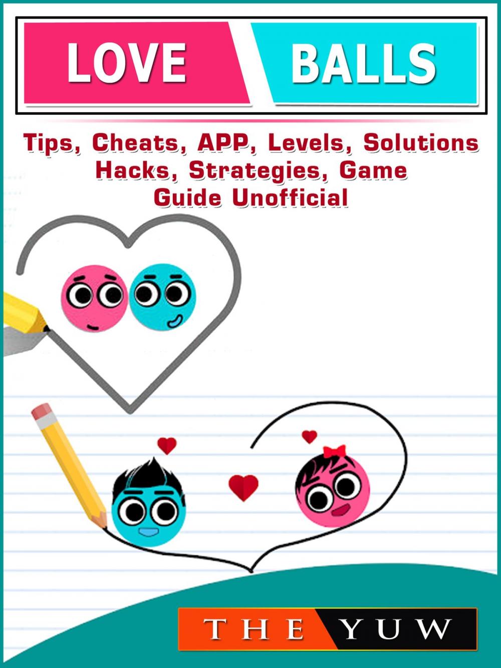 Big bigCover of Love Balls Tips, Cheats, App, Levels, Solutions, Hacks, Strategies, Game Guide Unofficial