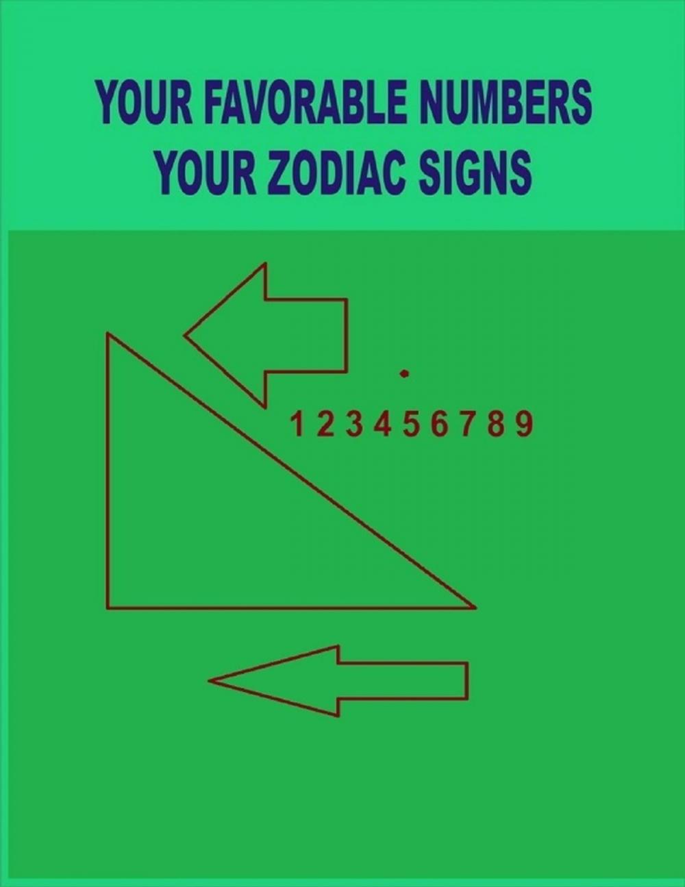 Big bigCover of Your Favorable Numbers - Your Zodiac Signs