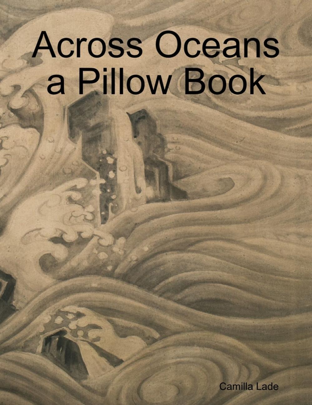 Big bigCover of Across Oceans a Pillow Book