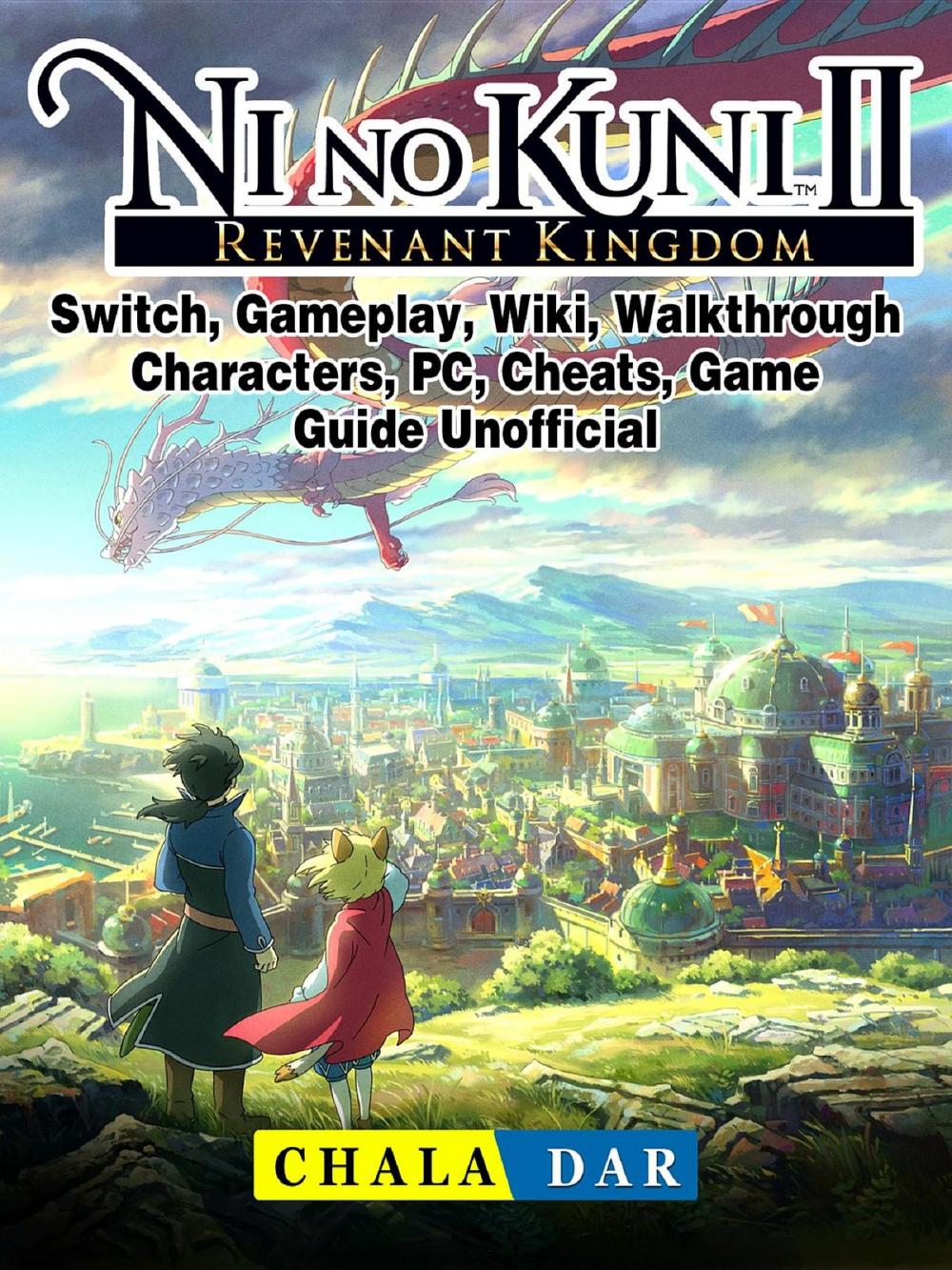 Big bigCover of Ni No Kuni II Revenant Kingdom, Switch, Gameplay, Wiki, Walkthrough, Characters, PC, Cheats, Game Guide Unofficial