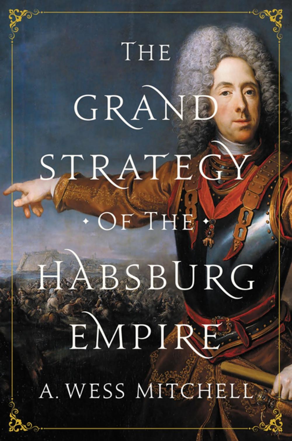 Big bigCover of The Grand Strategy of the Habsburg Empire