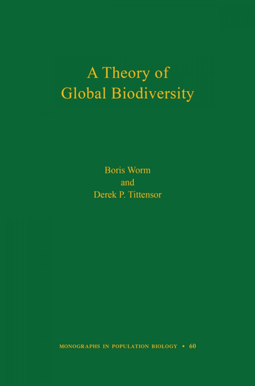 Big bigCover of A Theory of Global Biodiversity (MPB-60)