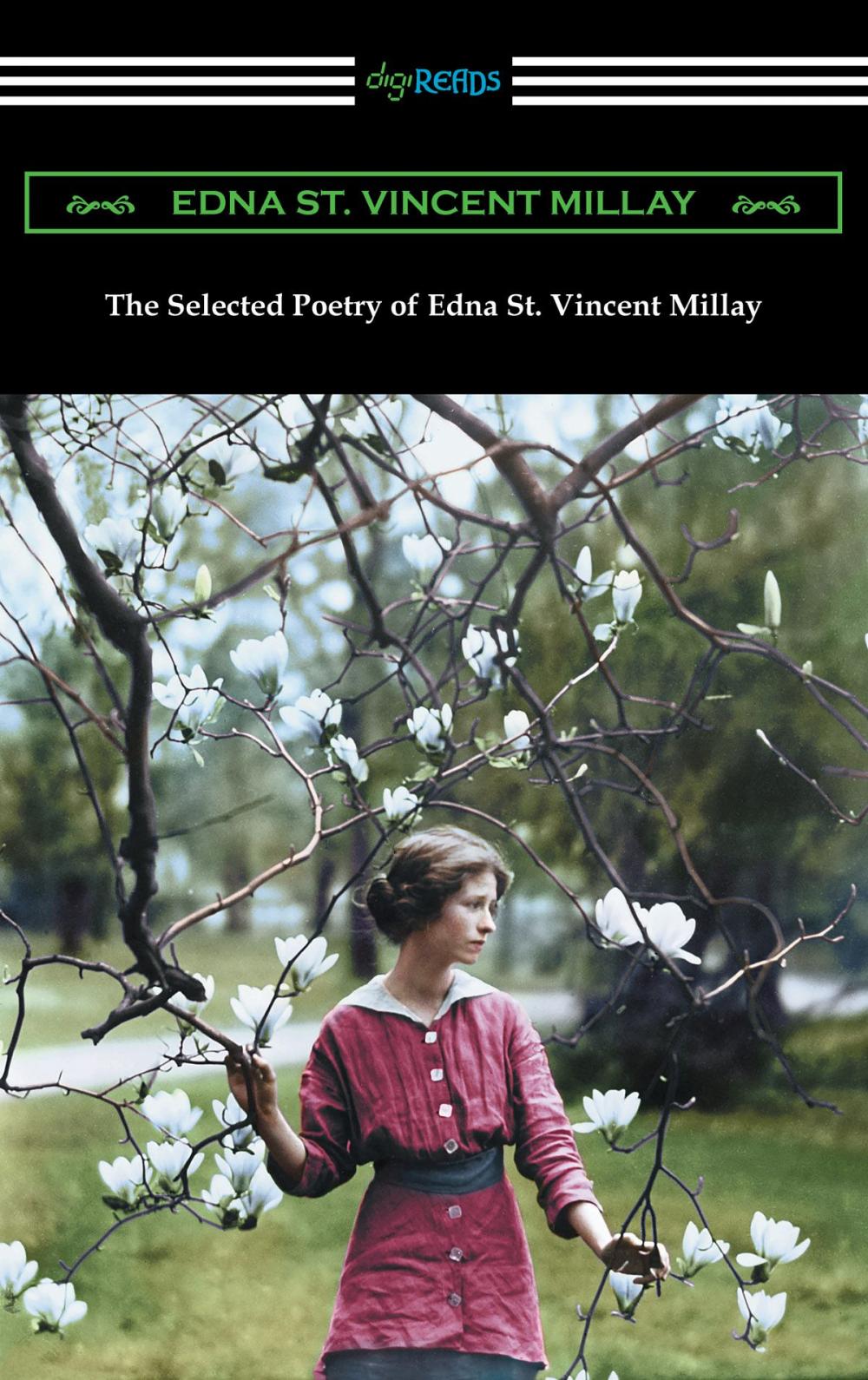 Big bigCover of The Selected Poetry of Edna St. Vincent Millay (Renascence and Other Poems, A Few Figs from Thistles, Second April, and The Ballad of the Harp-Weaver)