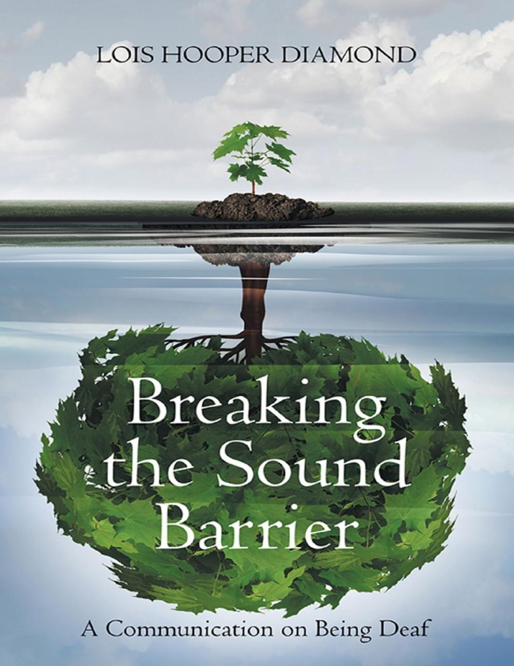 Big bigCover of Breaking the Sound Barrier: A Communication On Being Deaf