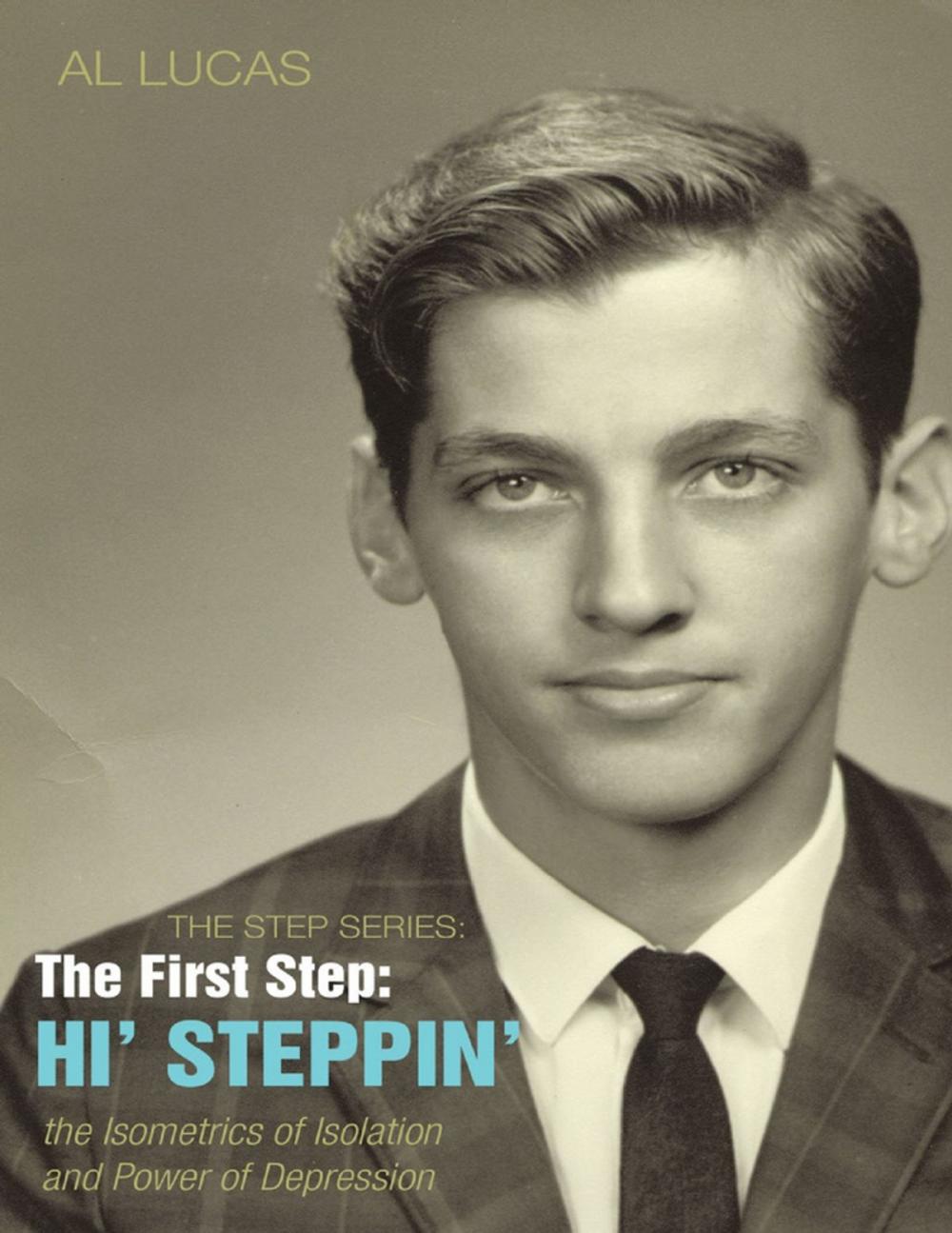 Big bigCover of The Step Series: The First Step: Hi’ Steppin’: The Isometrics of Isolation and Power of Depression