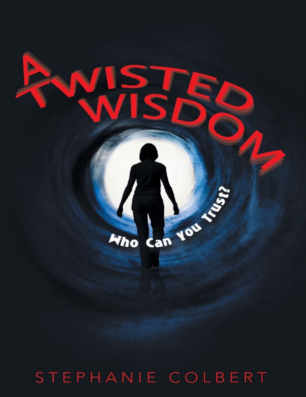 Big bigCover of A Twisted Wisdom: Who Can You Trust?