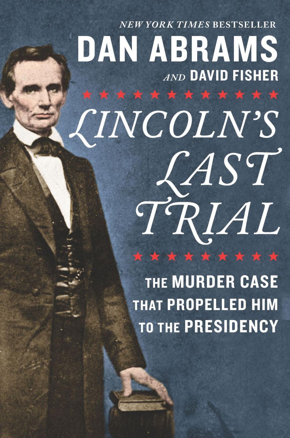 Big bigCover of Lincoln's Last Trial: The Murder Case That Propelled Him to the Presidency