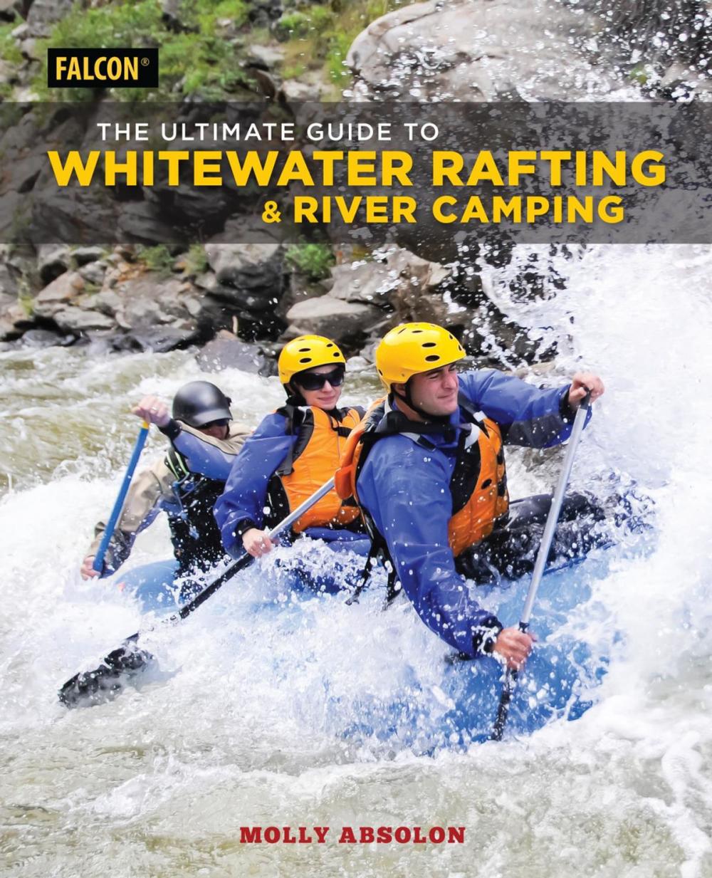 Big bigCover of The Ultimate Guide to Whitewater Rafting and River Camping