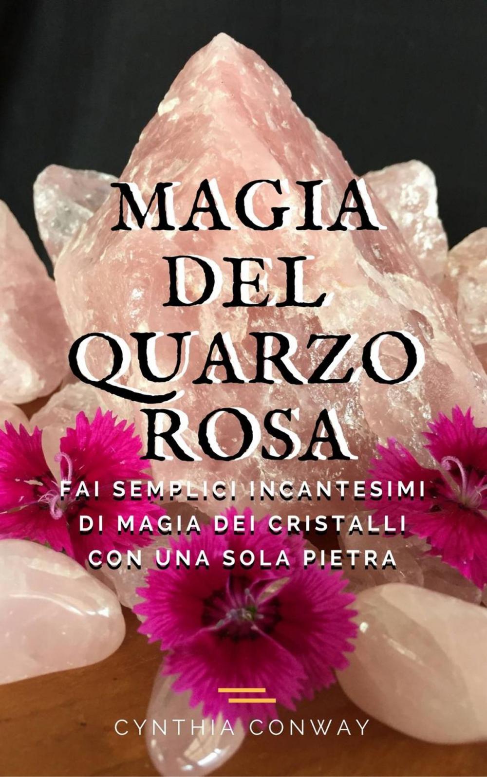 Big bigCover of Magia del Quarzo Rosa: Fai Semplici Incantesimi di Magia dei Cristalli con Una Sola Pietra