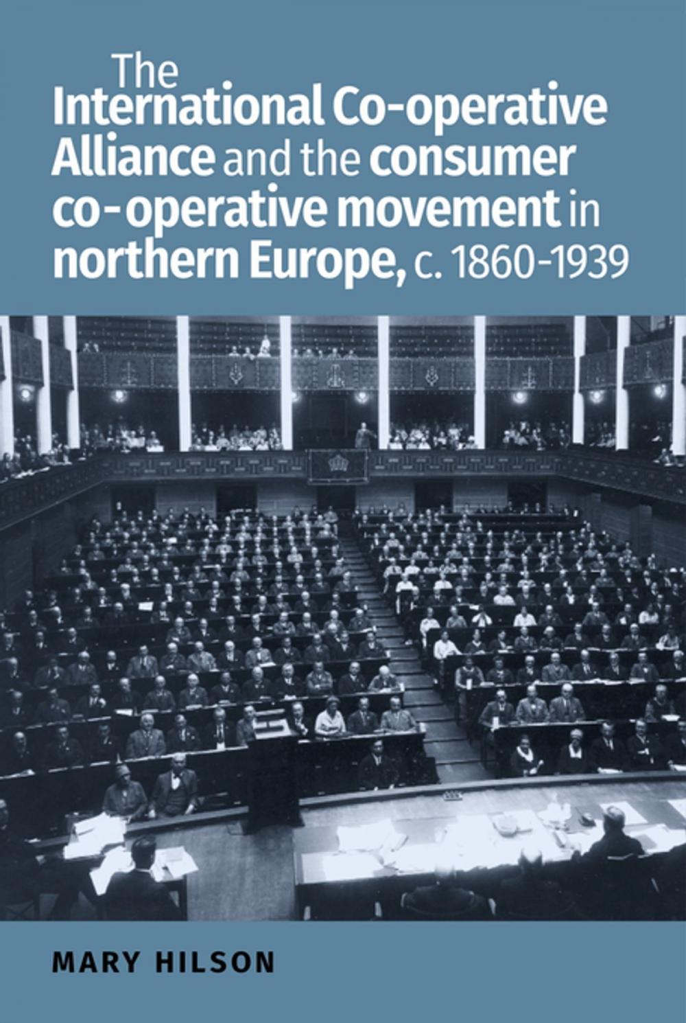 Big bigCover of The International Co-operative Alliance and the consumer co-operative movement in northern Europe, c. 1860-1939