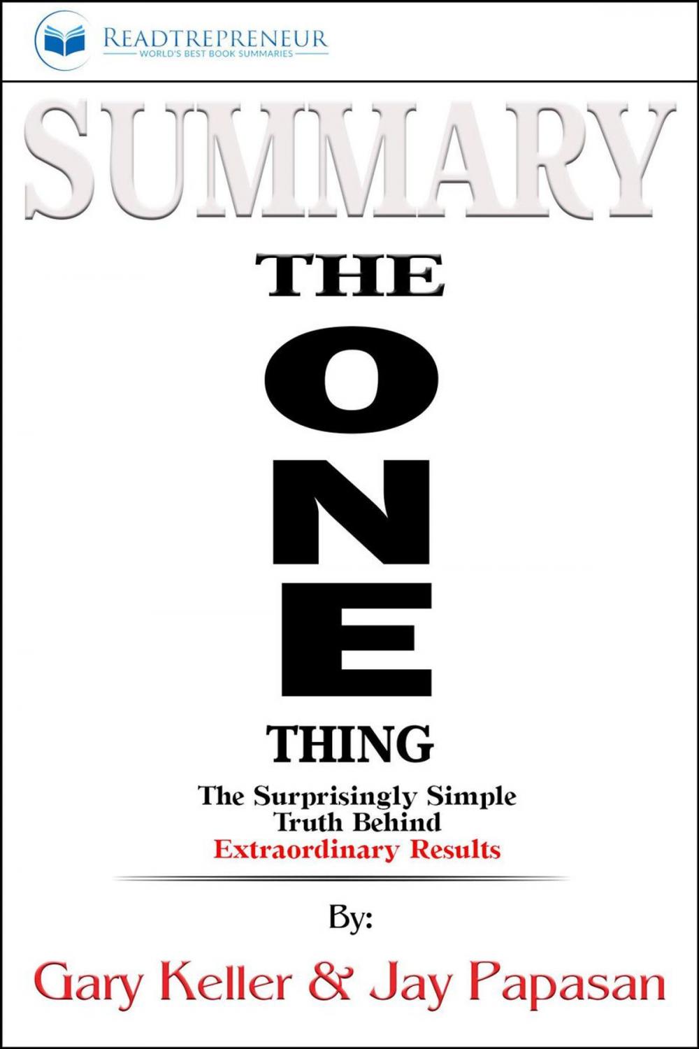 Big bigCover of Summary of The ONE Thing: The Surprisingly Simple Truth Behind Extraordinary Results By Gary Keller and Jay Papasan