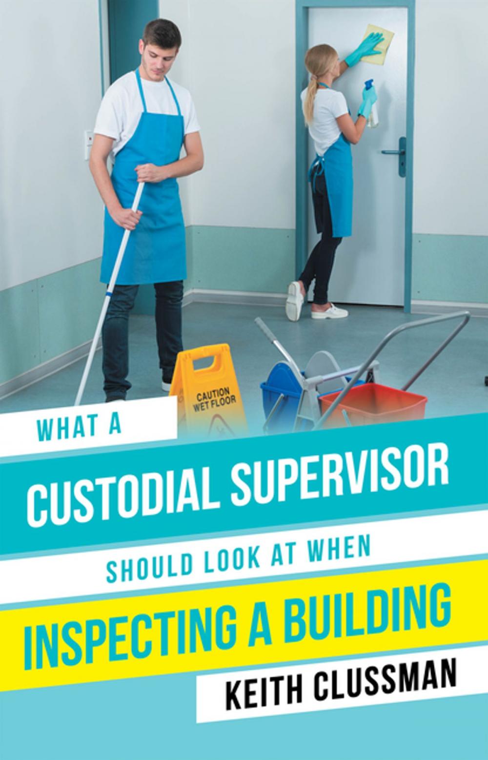 Big bigCover of What a Custodial Supervisor Should Look at When Inspecting a Building