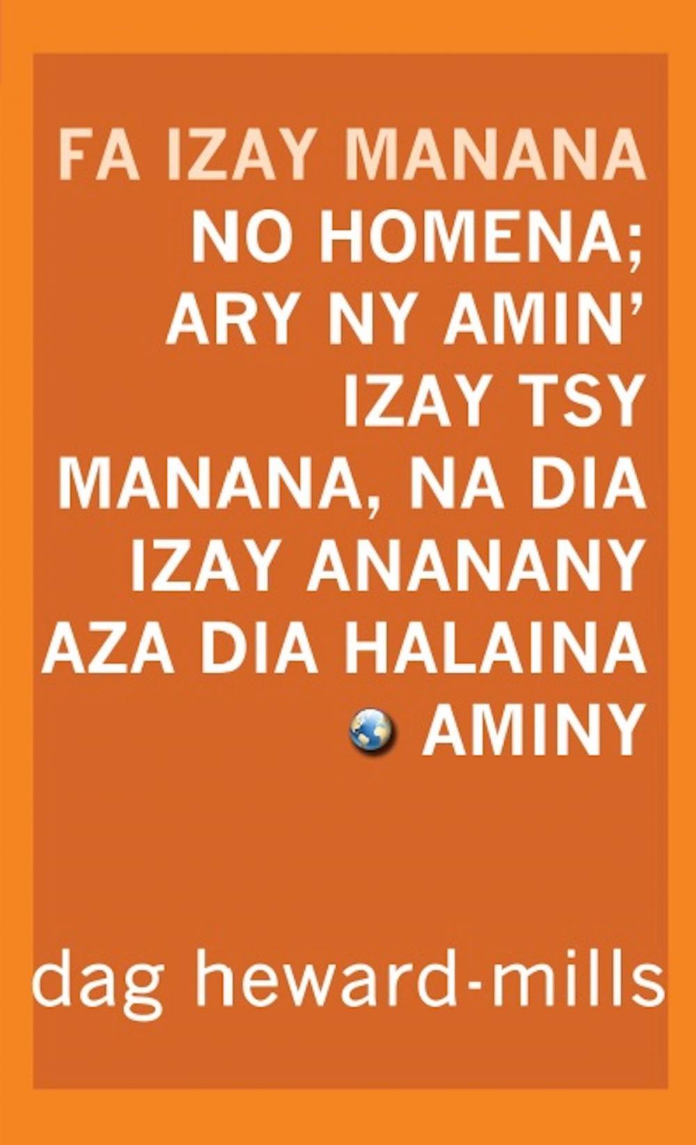 Big bigCover of Fa Izay Manana No Homena; Ary Ny Amin’izay Tsy Manana, Na Dia Izay Ananany Aza Dia Halaina Aminy