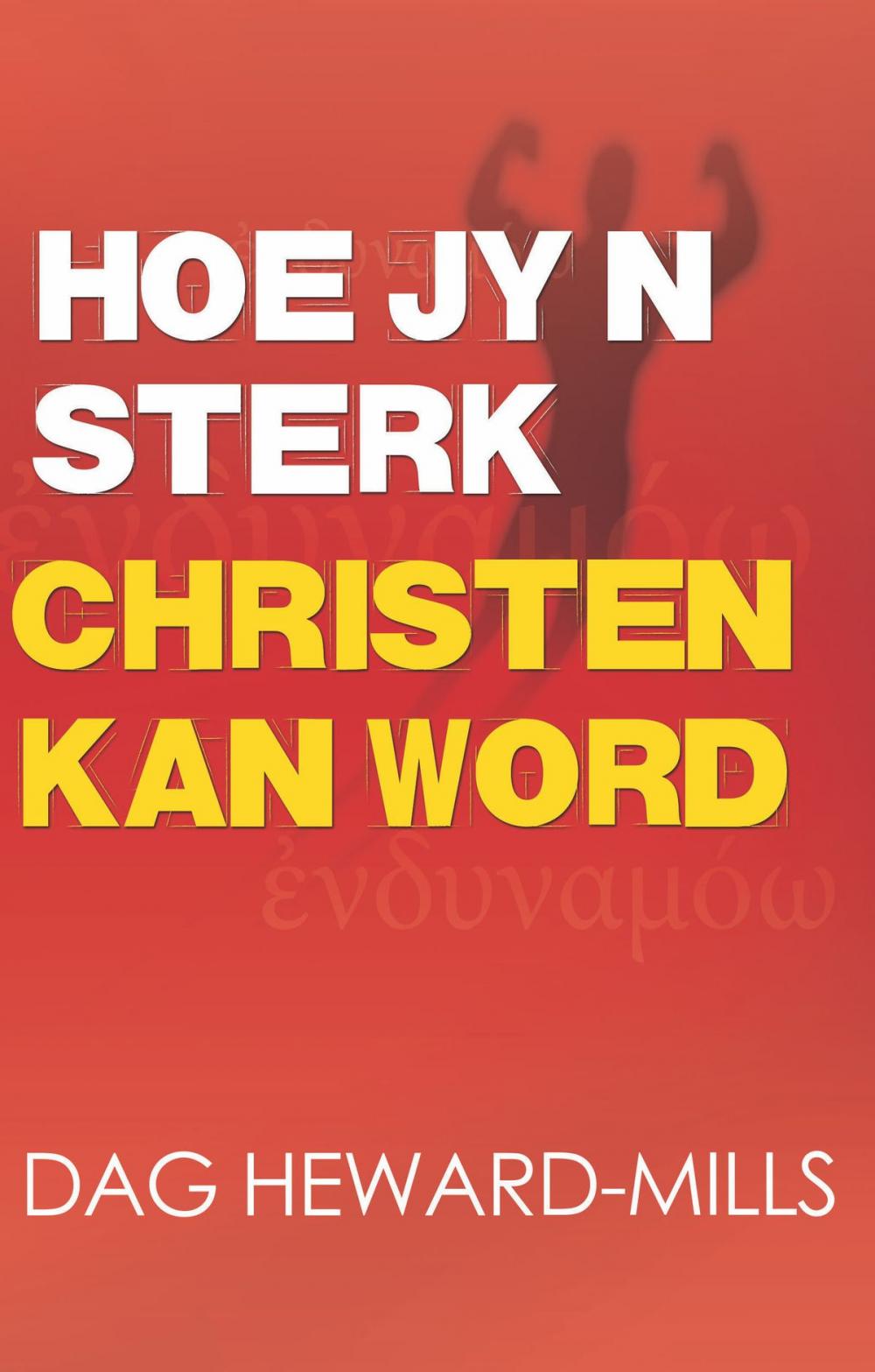 Big bigCover of Hoe jy n sterk Christen kan word