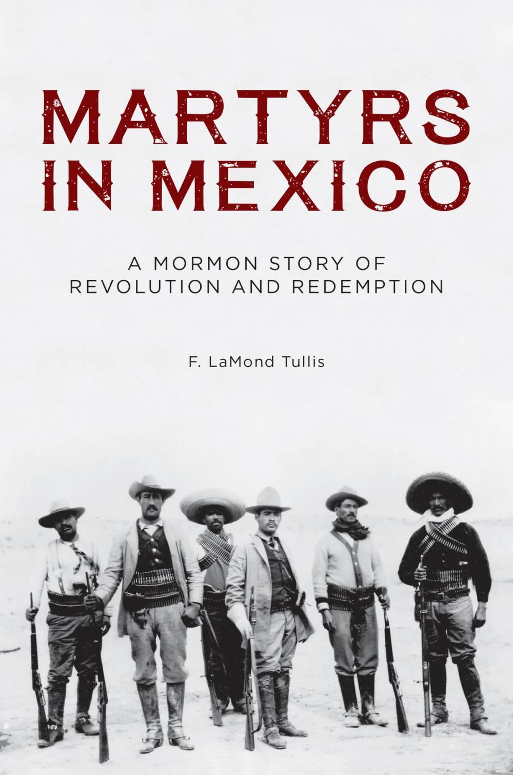 Big bigCover of Martyrs in Mexico: A Mormon Story of Revolution and Redemption