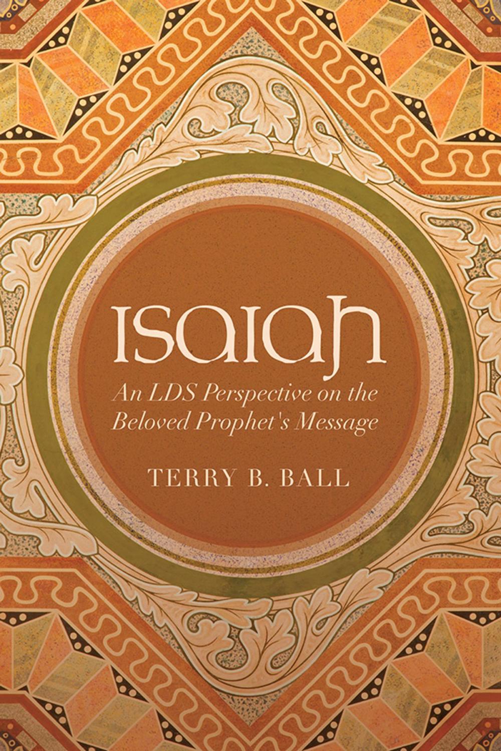 Big bigCover of Isaiah: An LDS Perspective on the Beloved Prophet's Message