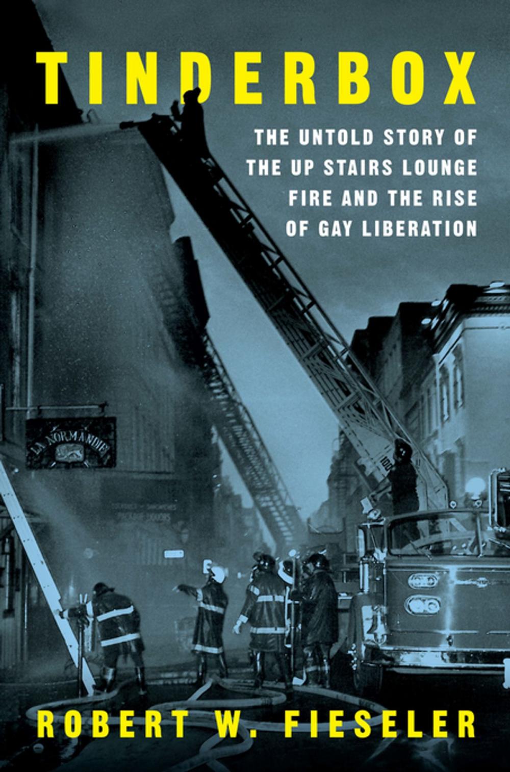 Big bigCover of Tinderbox: The Untold Story of the Up Stairs Lounge Fire and the Rise of Gay Liberation