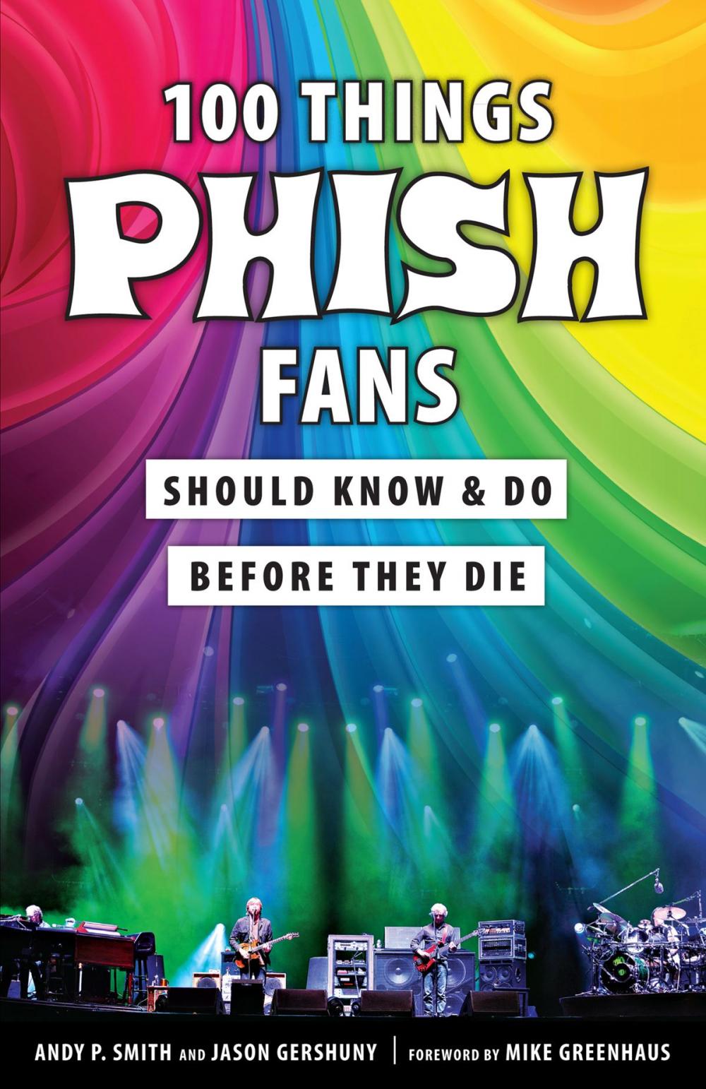 Big bigCover of 100 Things Phish Fans Should Know & Do Before They Die