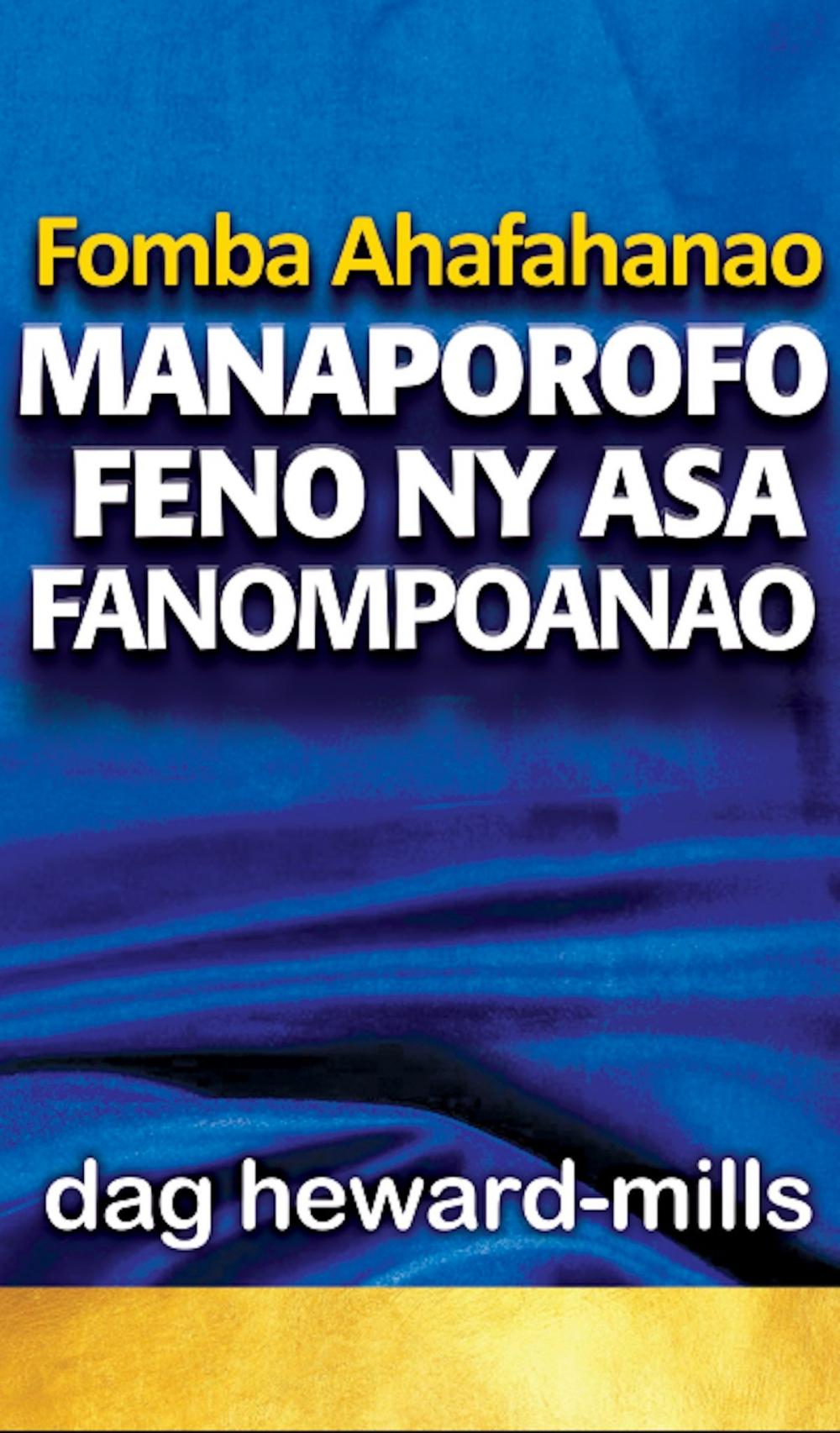 Big bigCover of Fomba Ahafahanao Manaporofo Feno Ny Asa Fanompoanao