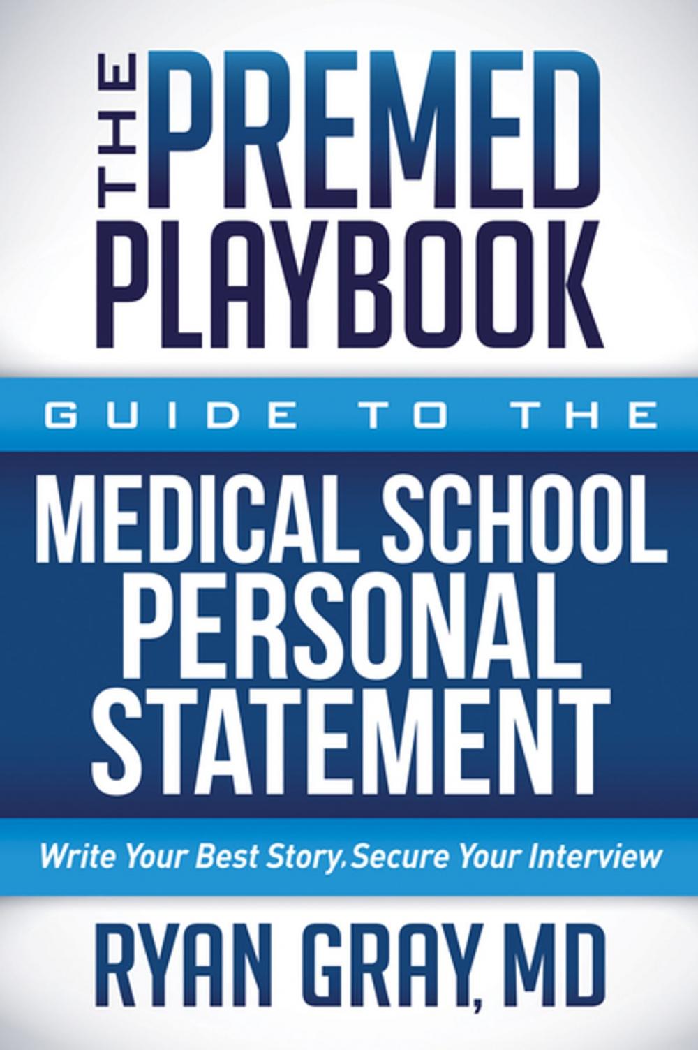 Big bigCover of The Premed Playbook: Guide to the Medical School Personal Statement