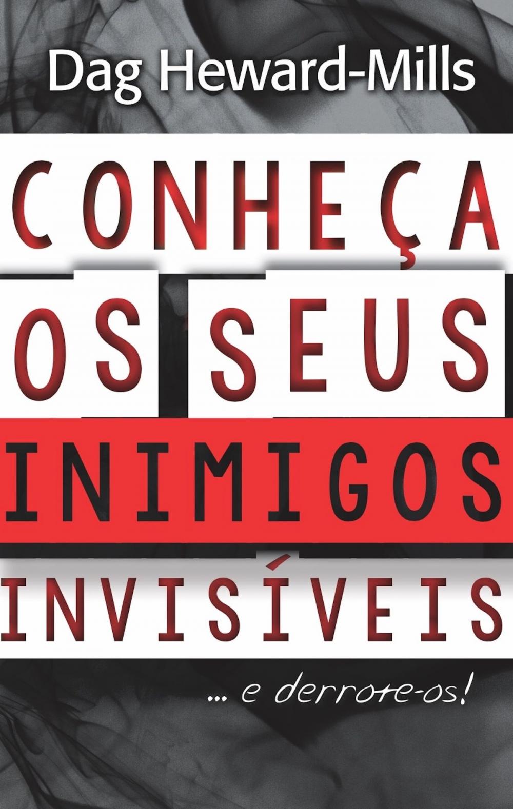 Big bigCover of Conheça Os Seus Inimigos Invisíveis…E Derrote-Os!