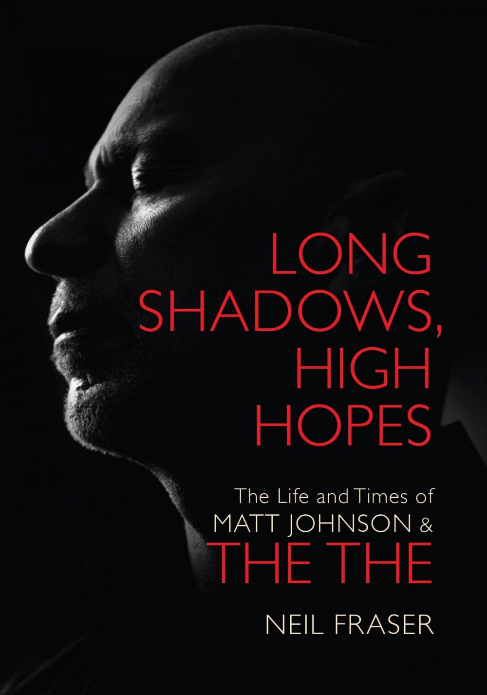 Big bigCover of Long Shadows, High Hopes: The Life and Times of Matt Johnson & The The