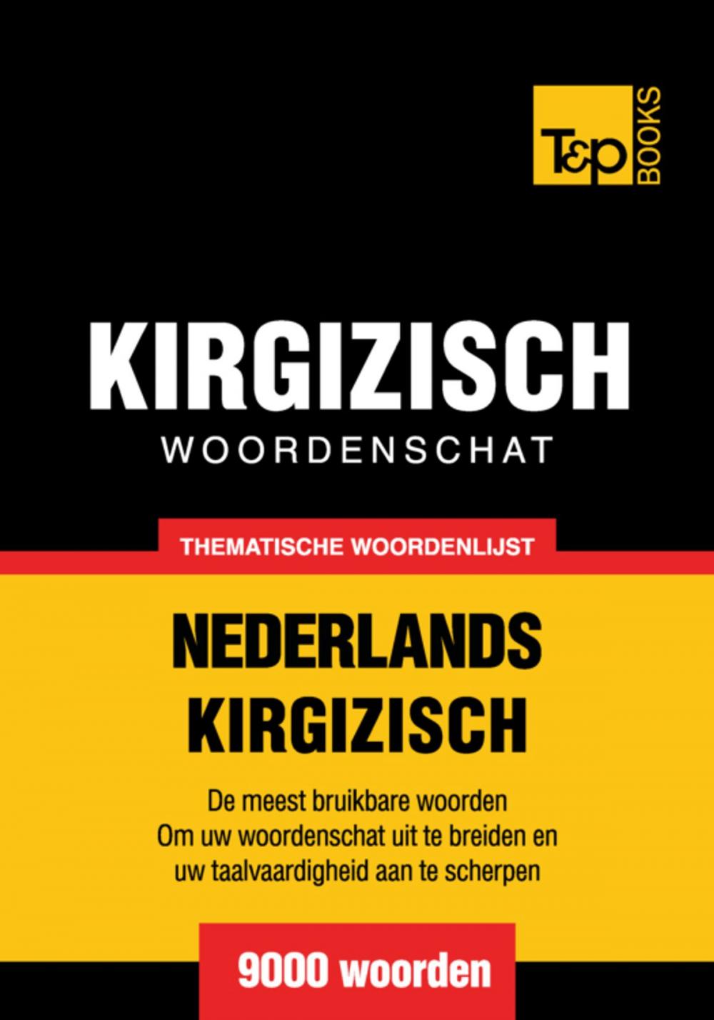 Big bigCover of Thematische woordenschat Nederlands-Kirgizisch - 9000 woorden