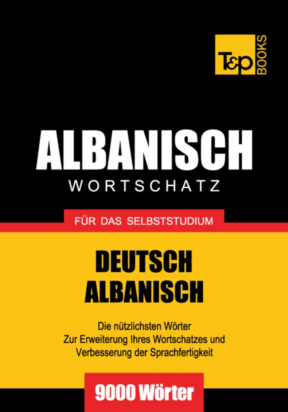 Big bigCover of Wortschatz Deutsch-Albanisch für das Selbststudium - 9000 Wörter