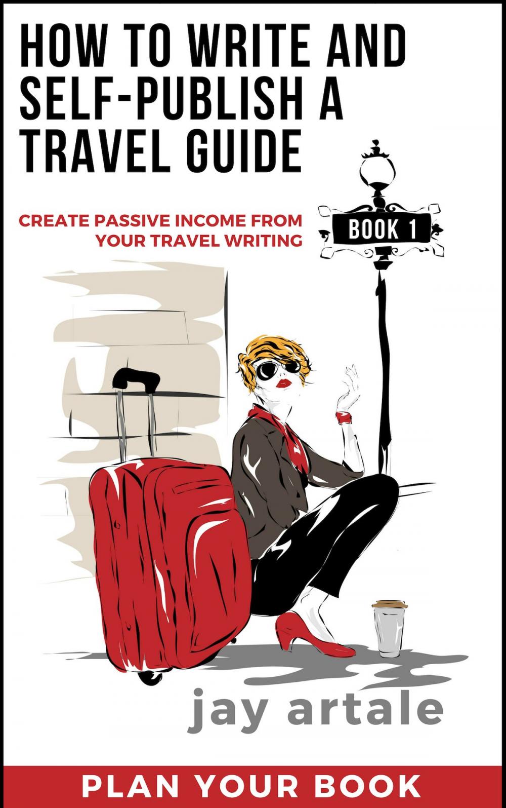 Big bigCover of How to Write and Self-Publish a Travel Guide #1 (Plan Your Book)