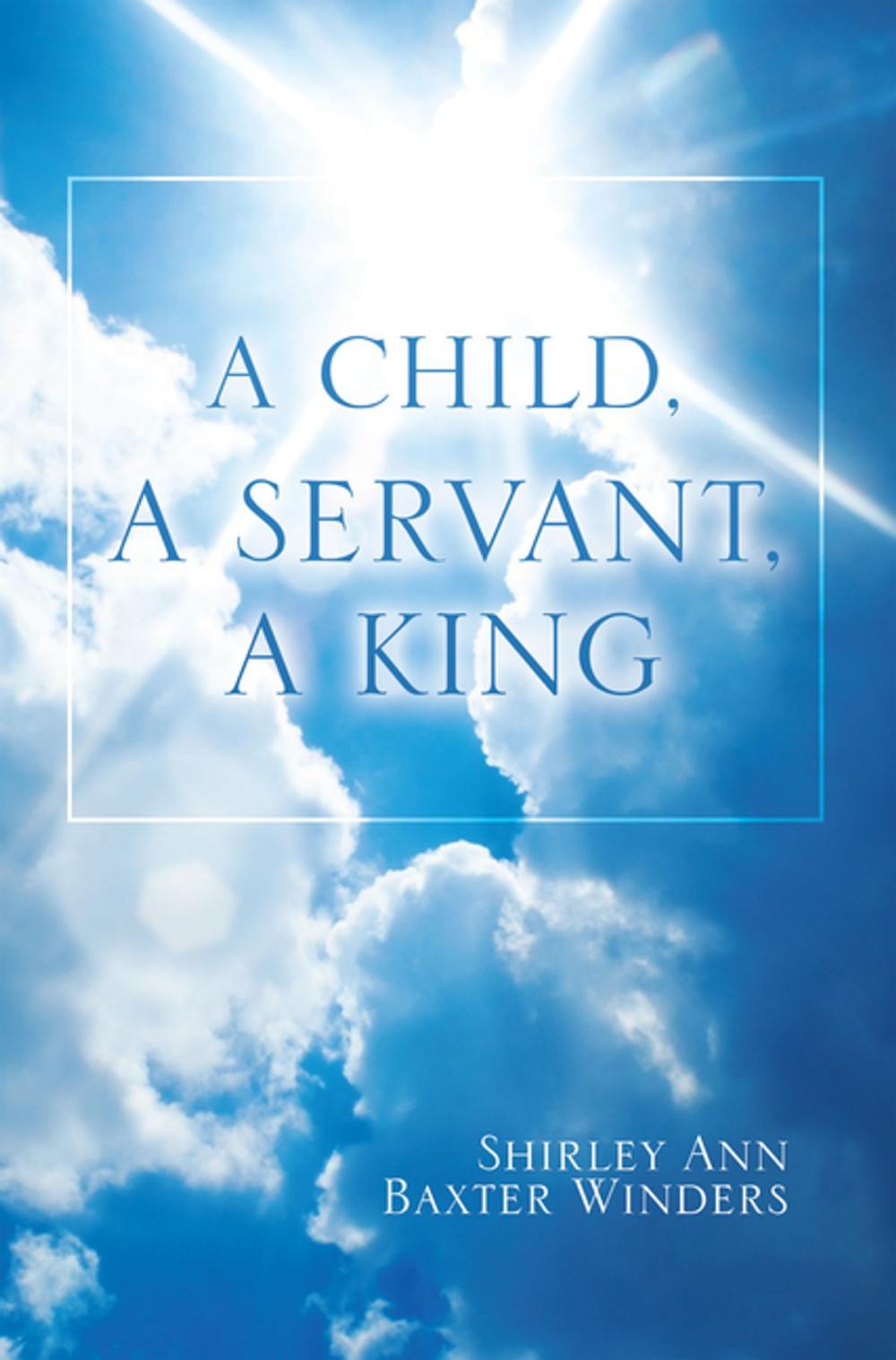 Big bigCover of A Child, a Servant, a King