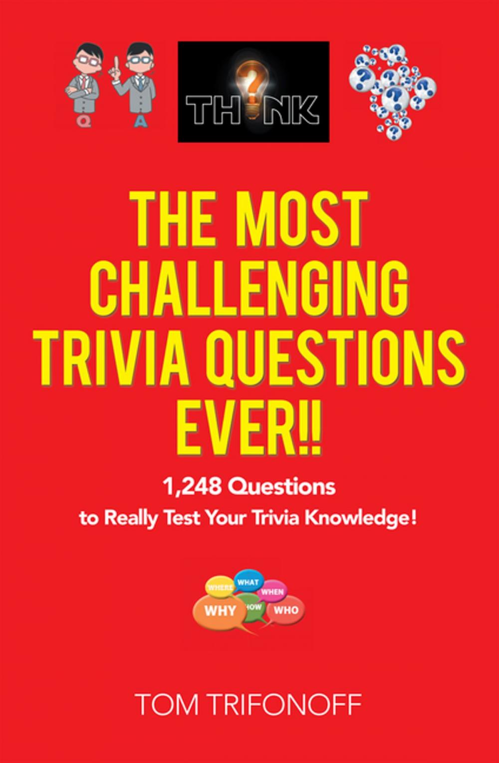 Big bigCover of The Most Challenging Trivia Questions Ever!!