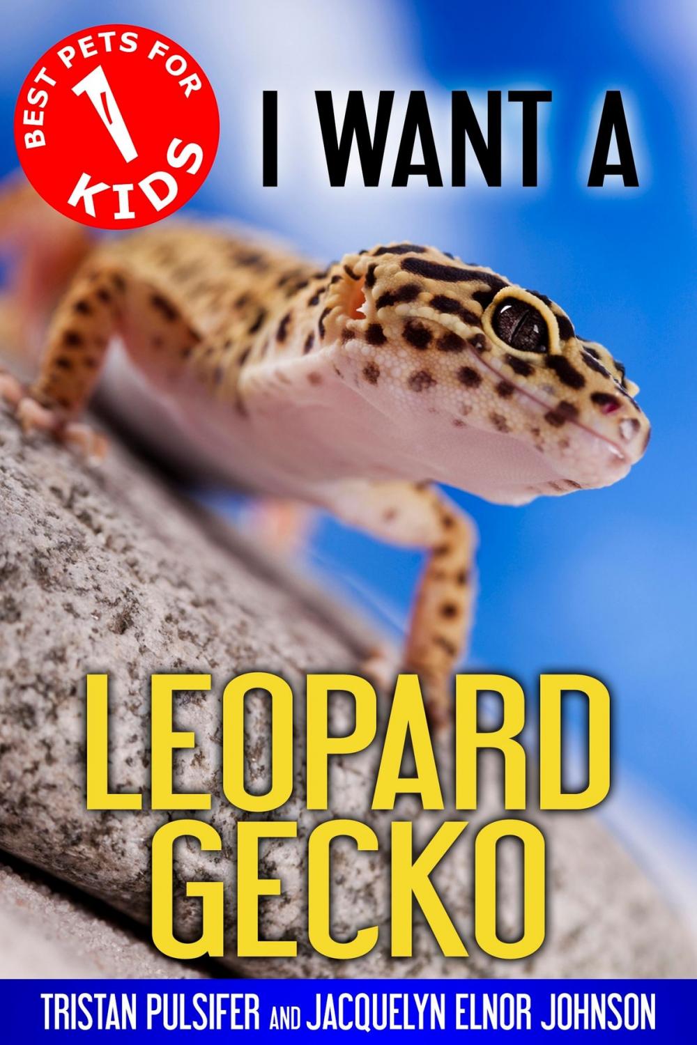 Big bigCover of I Want A Leopard Gecko