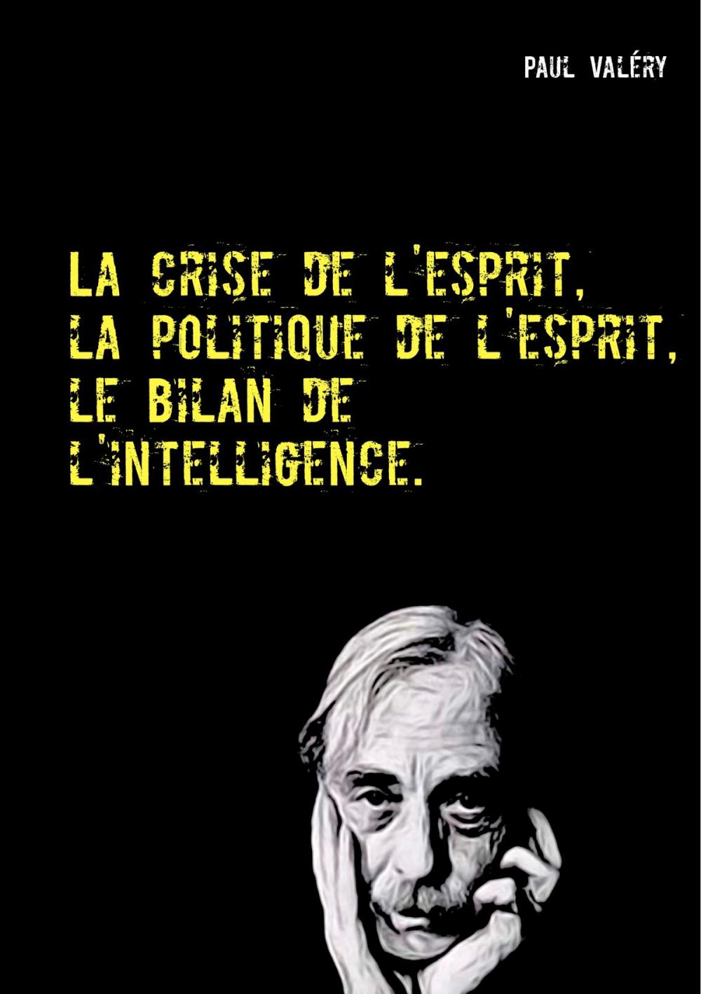 Big bigCover of La crise de l'esprit, la politique de l'esprit, le bilan de l'intelligence