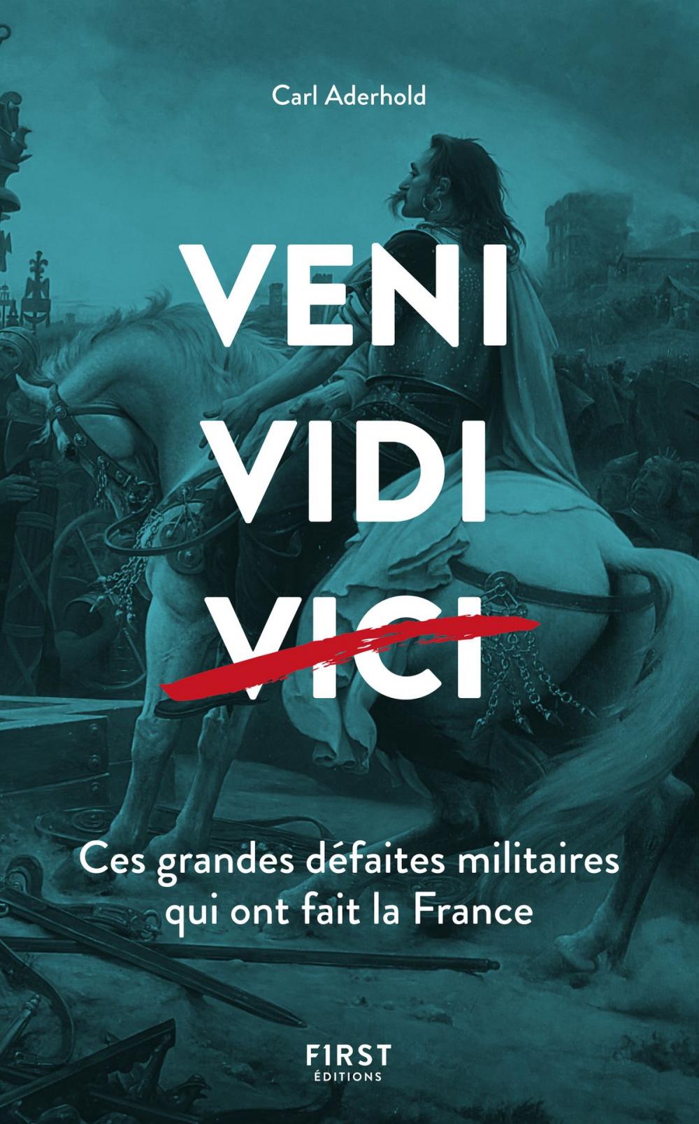 Big bigCover of Veni, Vidi, ... Ces grandes défaites militaires qui ont fait la France