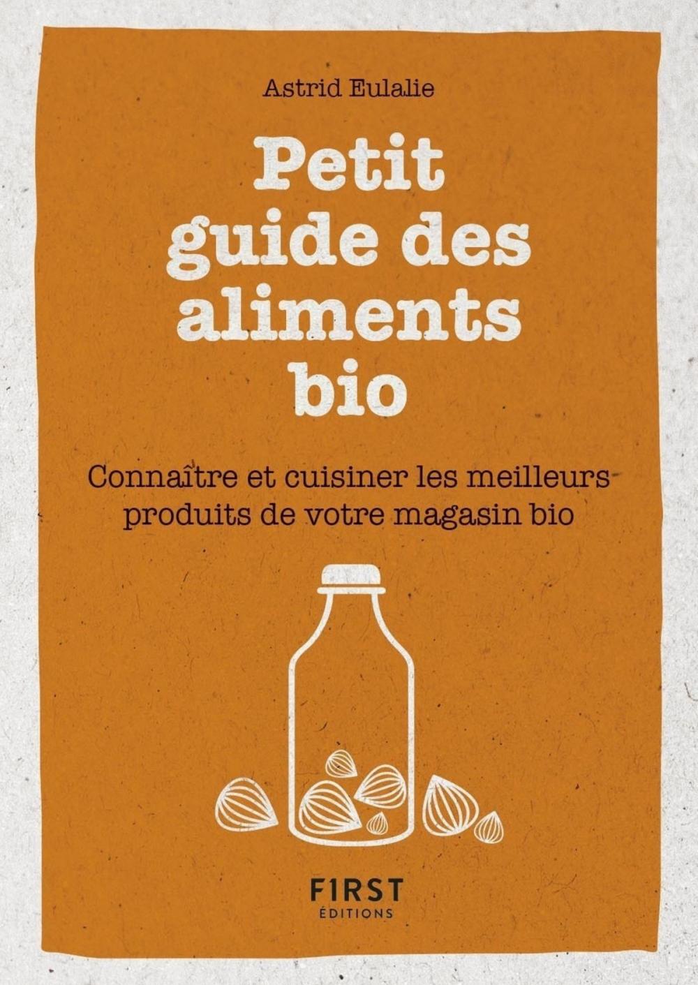 Big bigCover of Petit livre de - Petit guide des aliments bio - Connaître et cuisiner les meilleurs produits de votre magasin bio