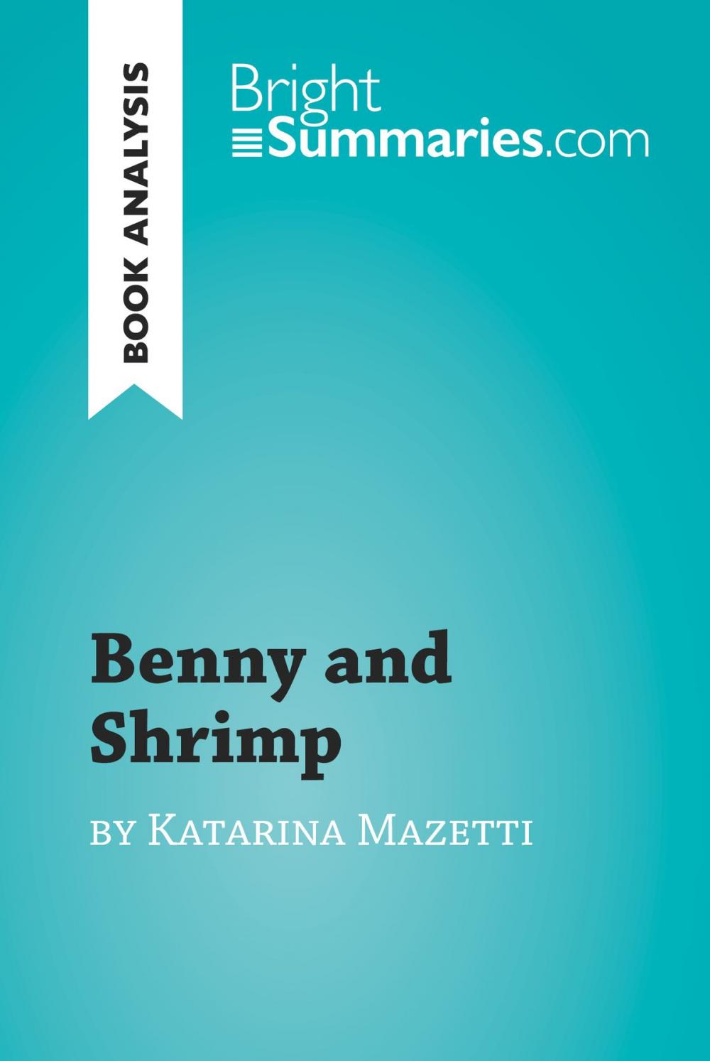 Big bigCover of Benny and Shrimp by Katarina Mazetti (Book Analysis)