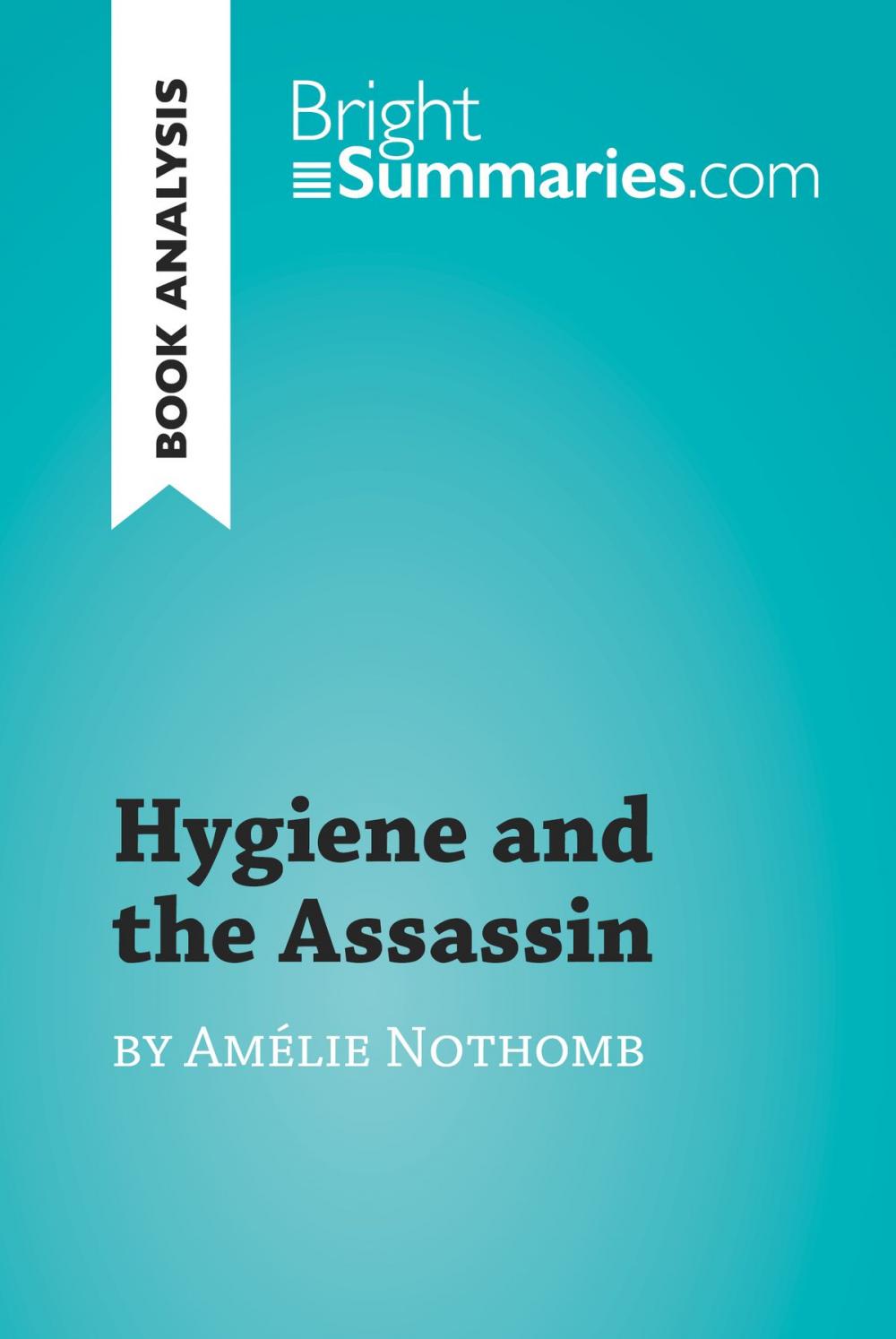 Big bigCover of Hygiene and the Assassin by Amélie Nothomb (Book Analysis)