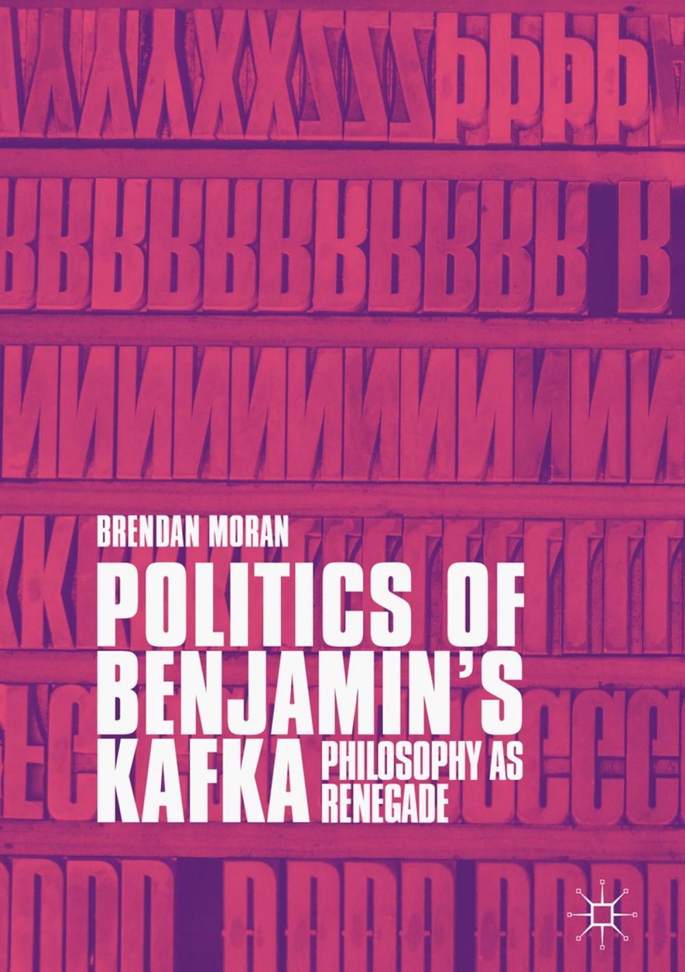 Big bigCover of Politics of Benjamin’s Kafka: Philosophy as Renegade