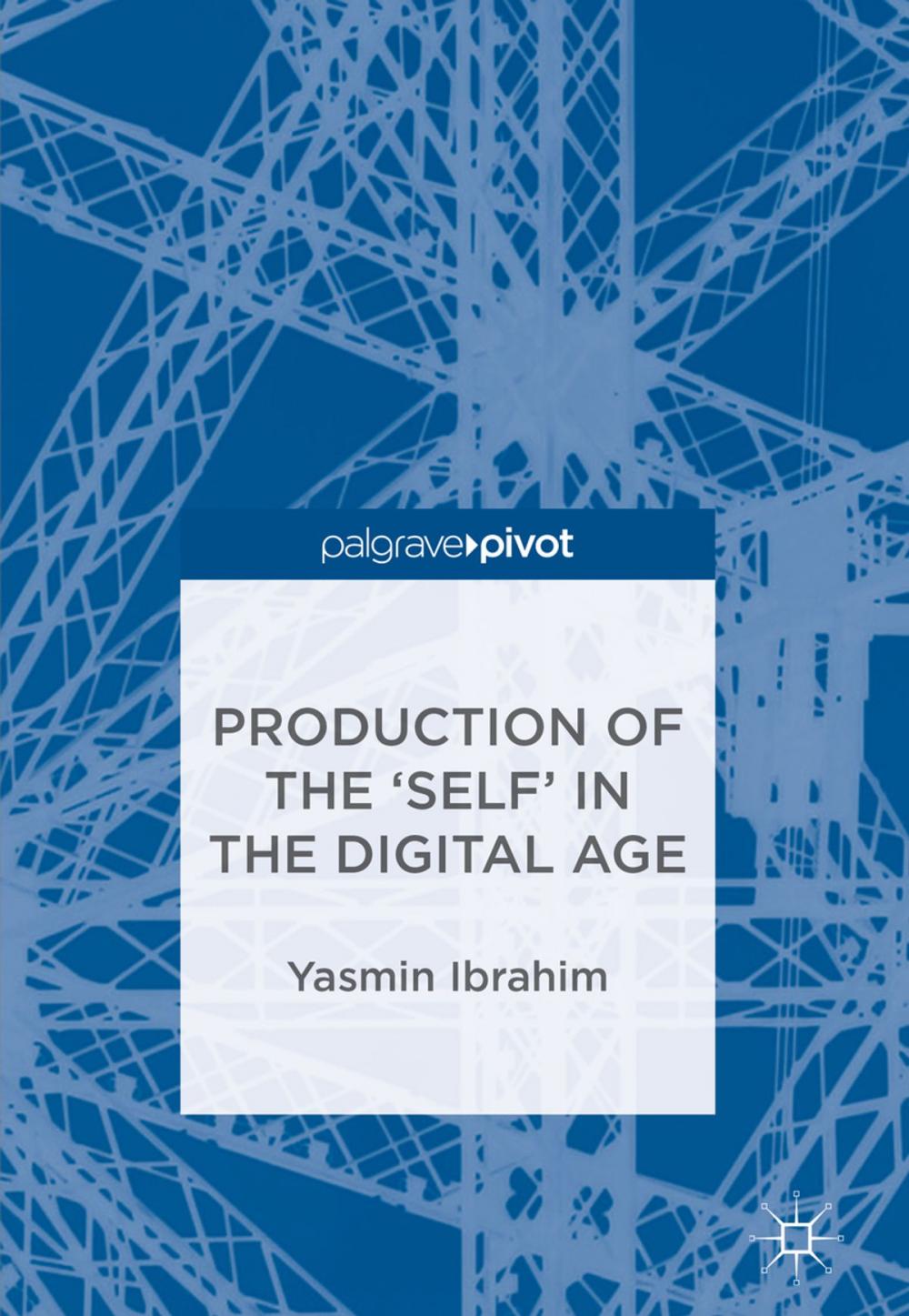 Big bigCover of Production of the 'Self' in the Digital Age