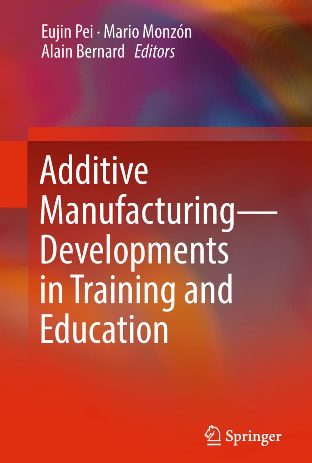 Big bigCover of Additive Manufacturing – Developments in Training and Education