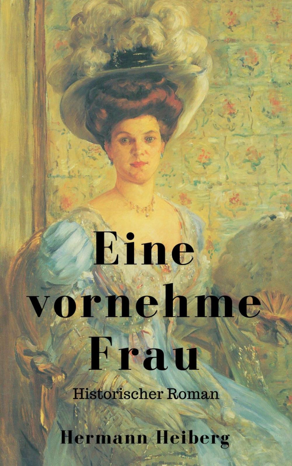 Big bigCover of Hermann Heiberg: Eine vornehme Frau - Historischer Roman